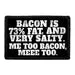 Pull Patch Bacon Is 73% Fat Me Too patch 7,6x5 cm sjov