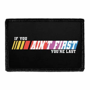 Pull Patch If You Ain't First You're Last patch