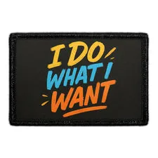 Pull Patch I Do What I Want patch med velcro attitude