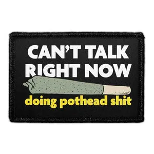 Pull Patch Cant Talk Right Now Doing Pothead Shit patch 1 stk