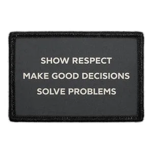 Pull Patch Show Respect Make Good Decisions Solve Problems patch