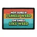Pull Patch Not Sure If I Smell Weed patch 76 mm sjov