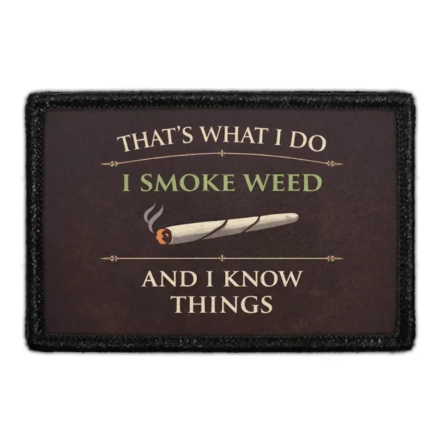 Pull Patch That's What I Do I Smoke Weed and I Know Things patch 3x2