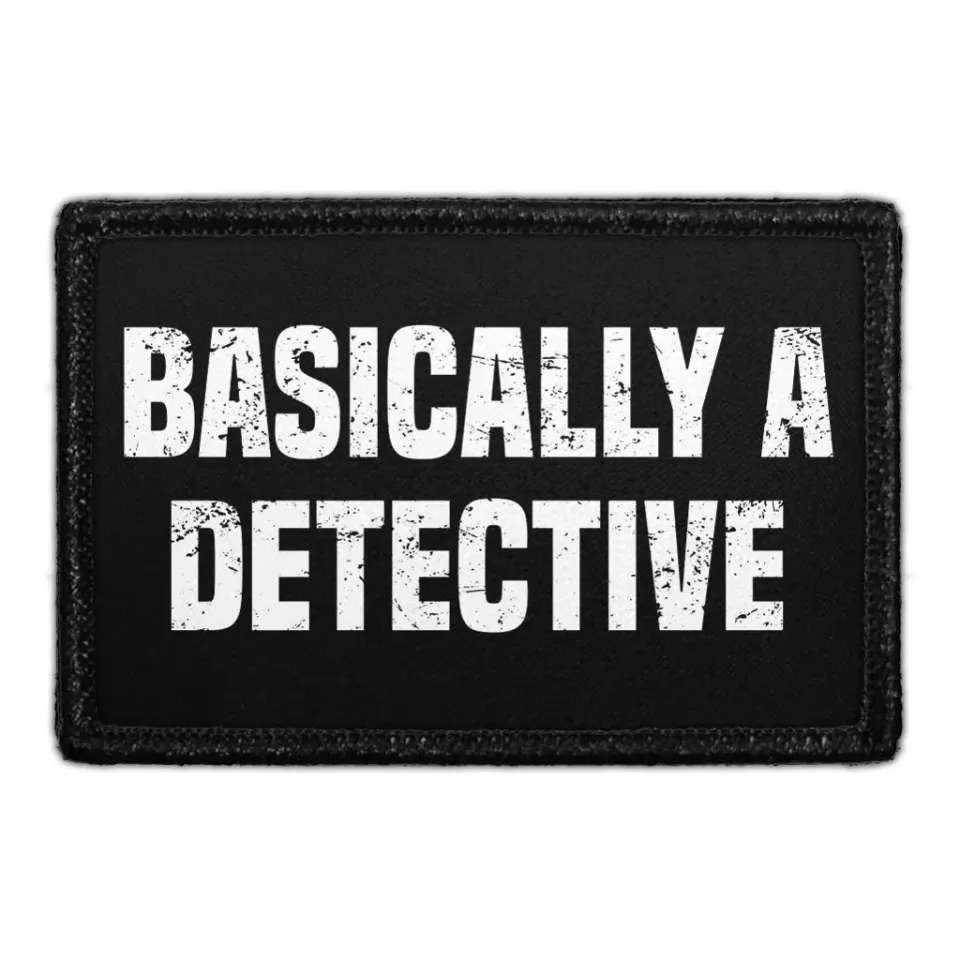 Pull Patch Basically A Detective patch velcro
