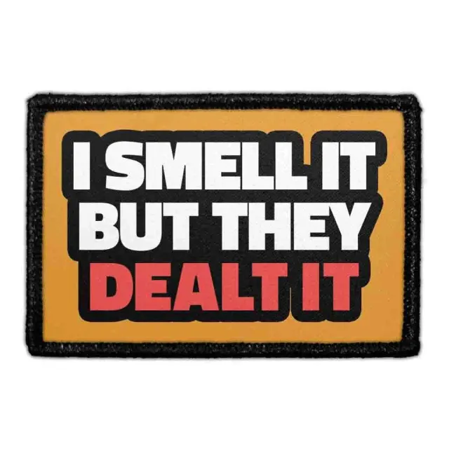 Pull Patch I Smell It But They Dealt It patch med velcro