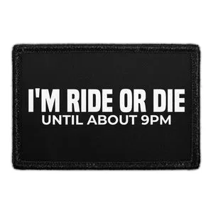 Pull Patch I’m Ride Or Die Until About 9pm patch 7,6x5 cm sjov