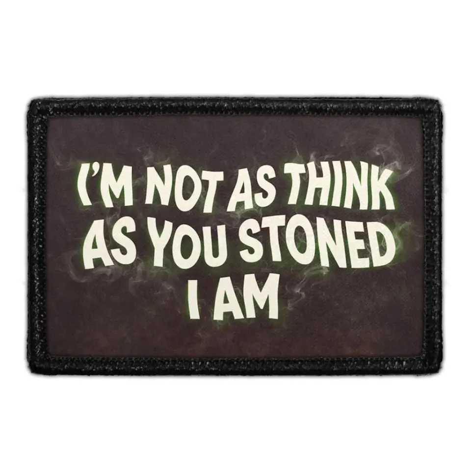 Pull Patch Not as Think as You Stoned patch 3x2