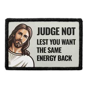 Pull Patch Judge Not Lest You Want The Same Energy Back Jesus patch