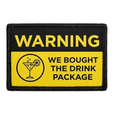 Pull Patch Warning We Bought The Drink Package patch 3x2 velcro