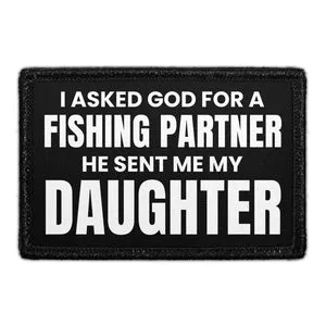 Pull Patch I Asked God For A Fishing Partner lap velcro datter