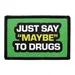 Pull Patch Just Say Maybe To Drugs patch 1 stk
