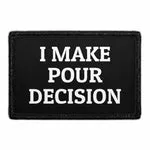 Pull Patch I Make Pour Decision patch med velcro
