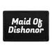 Pull Patch Maid Of Dishonor velcropatch til veninde