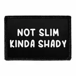 Pull Patch Not Slim Kinda Shady patch 76x51 mm aftagelig