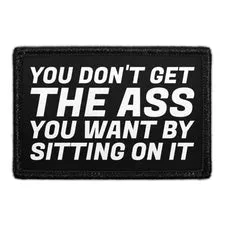 Pull Patch You Don't Get The Ass patch velcro