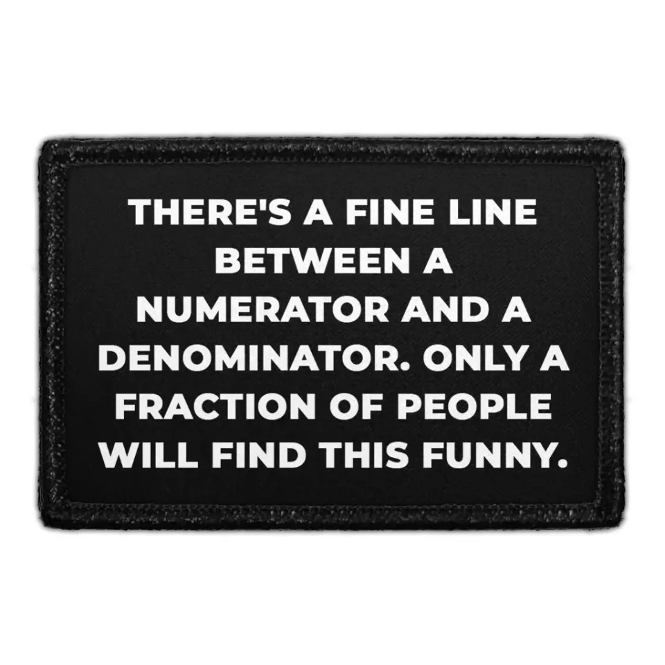 Pull Patch There's A Fine Line Between A Numerator And A Denominator. Only A Fraction Of People Will Find This Funny. patch