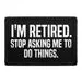 Pull Patch I'm Retired Stop Asking patch med velcro sjov