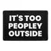 Pull Patch It's Too Peopley Outside patch med velcro