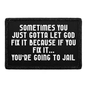 Pull Patch Sometimes You Just Gotta Let God Fix It patch med velcro