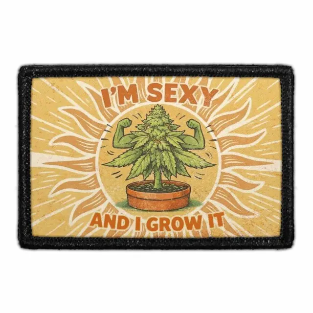 Pull Patch I'm Sexy and I Grow It patch