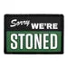 Pull Patch Sorry We're Stoned patch 3x2 velcro