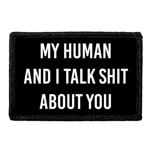 Pull Patch My Human And I Talk Shit About You patch