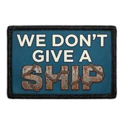 Pull Patch We Don’t Give A Ship patch velcro 7,6 cm