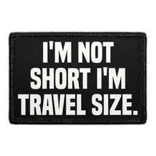 Pull Patch I'm Not Short I'm Travel Size patch med velcro