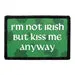 Pull Patch I’m Not Irish But Kiss Me Anyway patch 1 stk