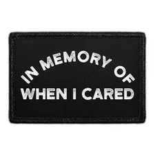 Pull Patch In Memory Of When I Cared mærke velcro