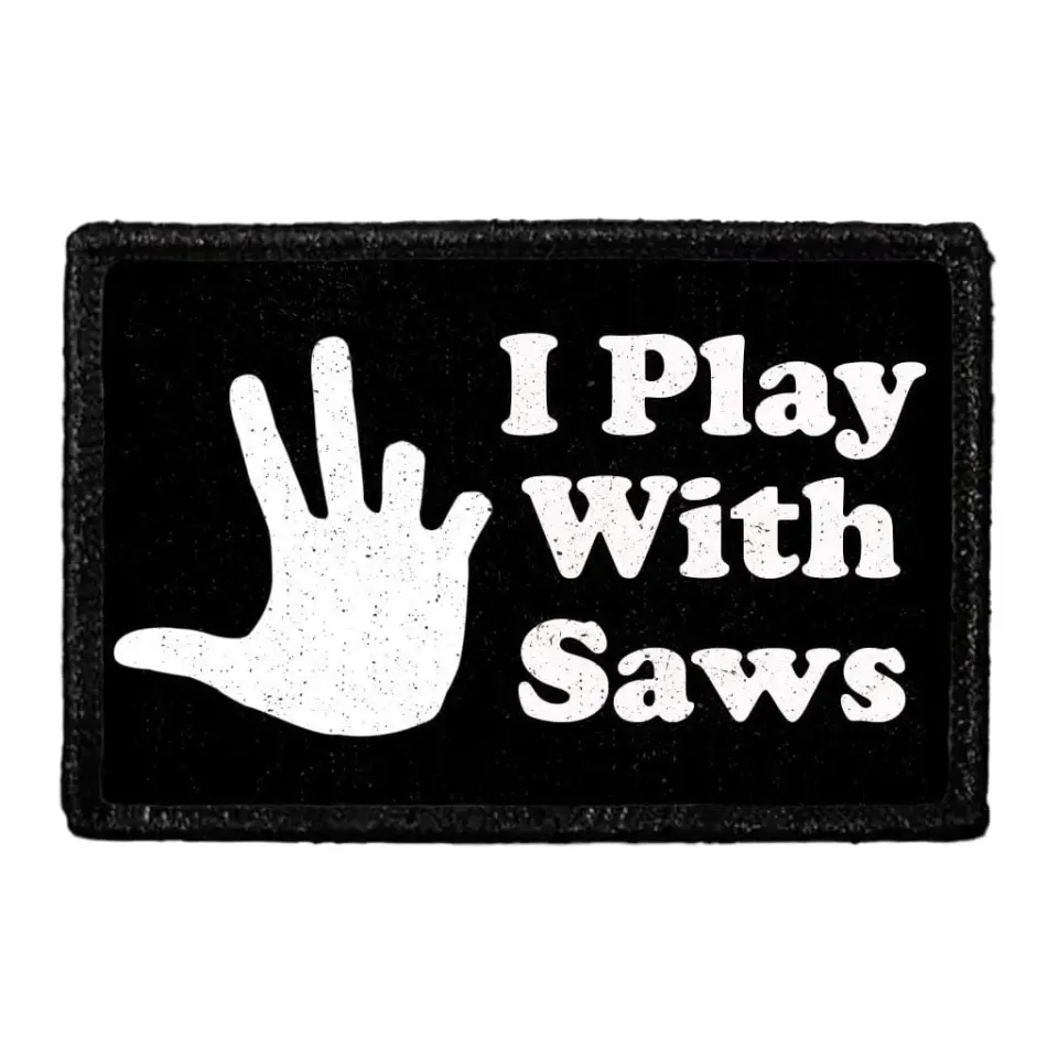 Pull Patch I Play With Saws patch med velcro