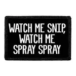 Pull Patch Watch Me Snip Spray patch velcro 3x2