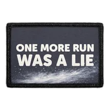 Pull Patch One More Run Was a Lie patch velcro