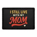 Pull Patch I Still Live with My Mom patch med velcro
