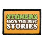 Pull Patch Stoners Have Best Stories patch velcro