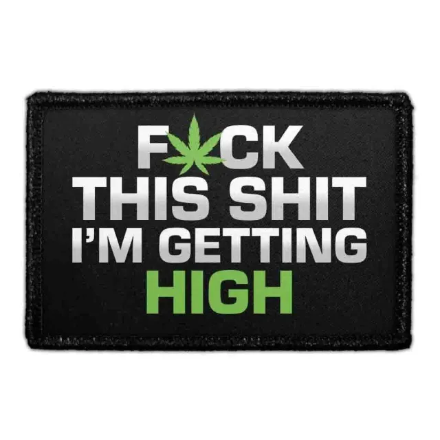 Pull Patch Fuck This Shit I'm Getting High velcropatch