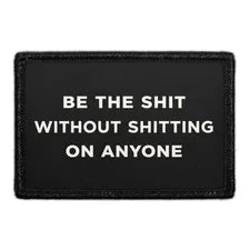 Pull Patch Be The Shit Without Shitting On Anyone patch 3x2