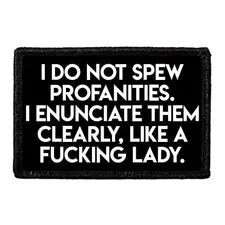 Pull Patch I Do Not Spew Profanities I Enunciate Them Clearly Like A Fucking Lady patch velcro sjov
