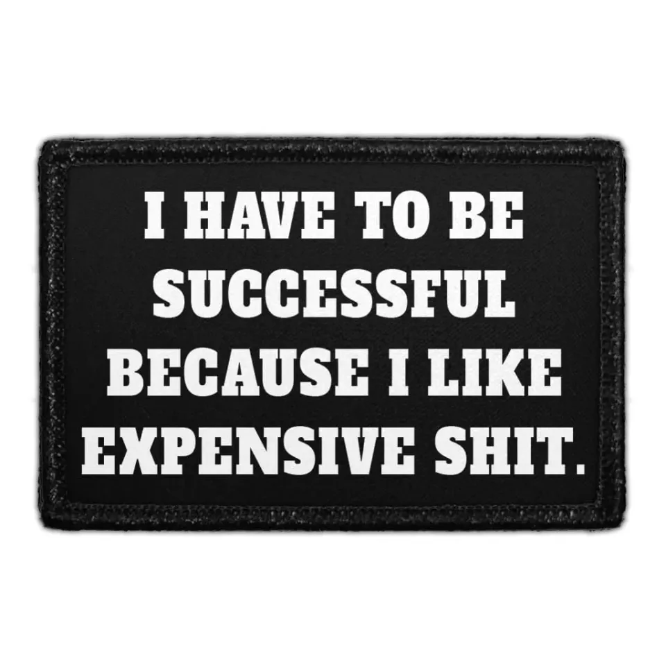 Pull Patch I Have To Be Successful Expensive patch med velcro