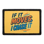 Pull Patch If It Moves I Chase It patch 7,6x5,1 cm velcro