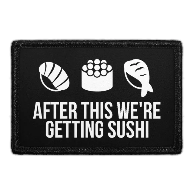 Pull Patch After This We're Getting Sushi patch med velcro