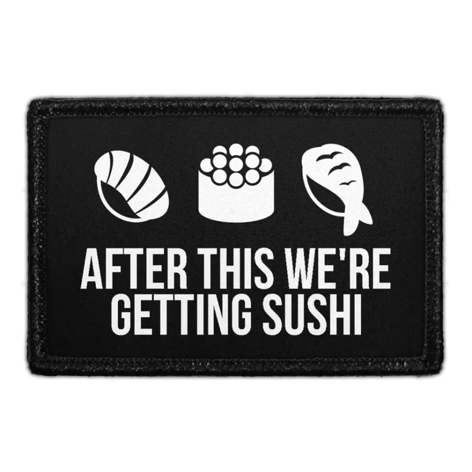 Pull Patch After This We're Getting Sushi patch med velcro