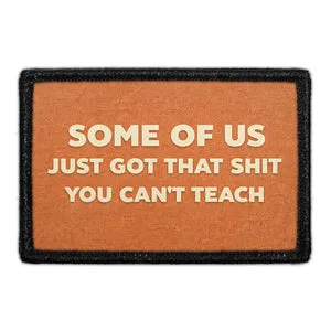 Pull Patch Some Of Us Just Got That Shit You Can't Teach patch