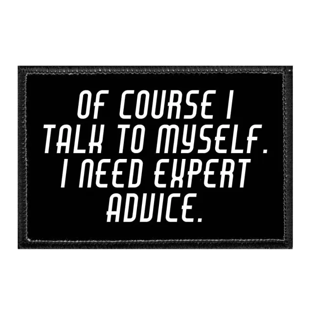 Pull Patch Of Course I Talk To Myself Expert Advice velcropatch
