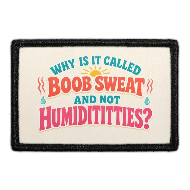 Pull Patch Why Is It Called Boob Sweat And Not Humidititties patch
