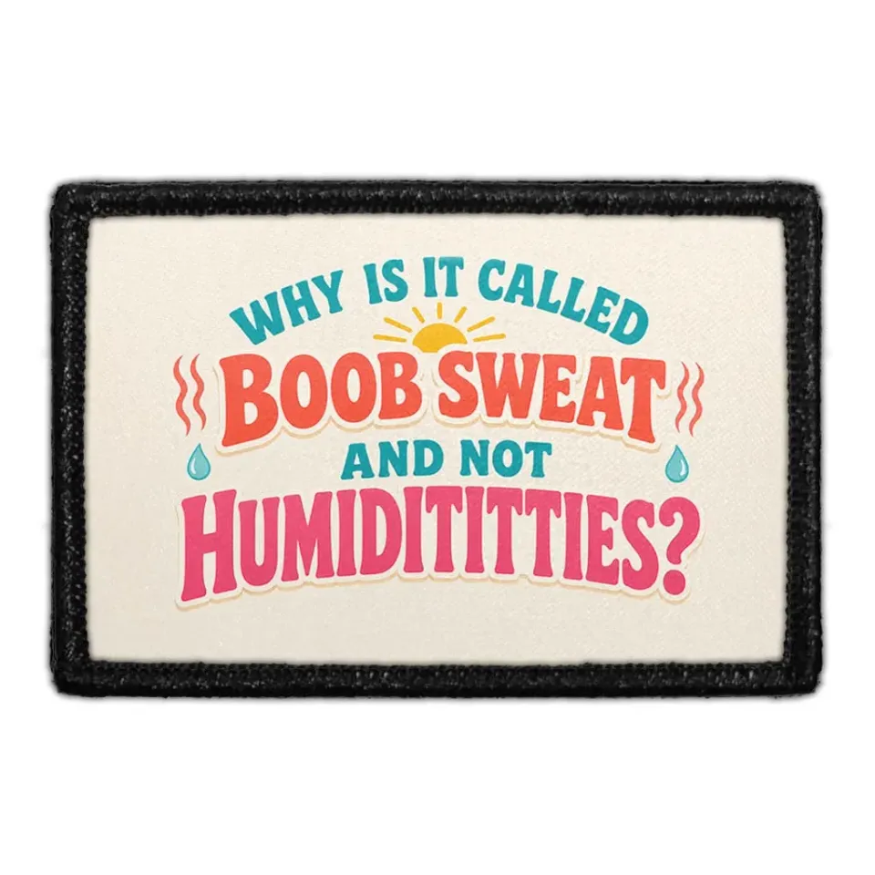 Pull Patch Why Is It Called Boob Sweat And Not Humidititties patch