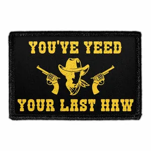 Pull Patch Youve Yeed Last Haw patch velcro 1 stk