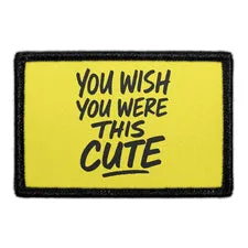 Pull Patch You Wish You Were This Cute patch med velcro sjov tekst