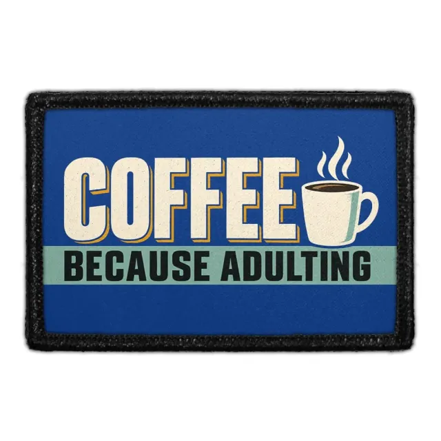 Pull Patch Coffee Because Adulting patch velcro