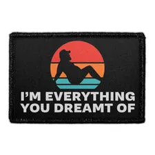 Pull Patch I’m Everything You Ever Dreamt Of patch 76 mm citat